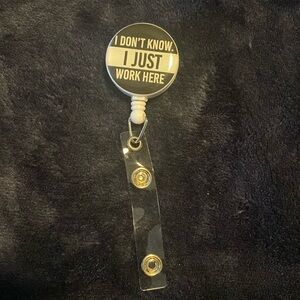 "I don't know I just work here" badge reel